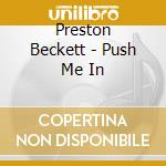 Preston Beckett - Push Me In cd