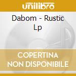 Dabom - Rustic Lp cd musicale di Dabom