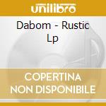 Dabom - Rustic Lp cd