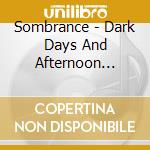 Sombrance - Dark Days And Afternoon Sleep cd