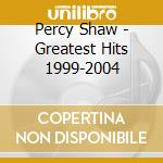 Percy Shaw - Greatest Hits 1999-2004 cd