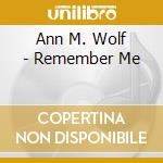 Ann M. Wolf - Remember Me cd