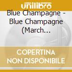 Blue Champagne - Blue Champagne (March Collection) cd