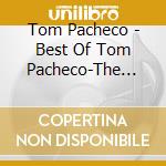 Tom Pacheco - Best Of Tom Pacheco-The Secret Hits 2 cd