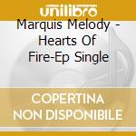 Marquis Melody - Hearts Of Fire-Ep Single cd