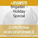 Brigadier - Holiday Special cd