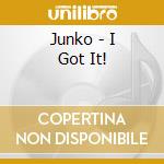 Junko - I Got It! cd musicale di Junko