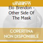 Elo Brendon - Other Side Of The Mask cd