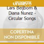 Lars Beijbom & Diana Nunez - Circular Songs cd