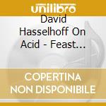 David Hasselhoff On Acid - Feast Of The Horsepeople cd musicale di David Hasselhoff On Acid