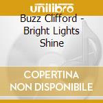 Buzz Clifford - Bright Lights Shine cd