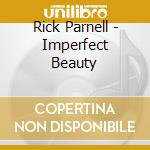 Rick Parnell - Imperfect Beauty cd
