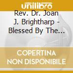 Rev. Dr. Joan J.  Brightharp - Blessed By The Best cd