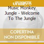 Music Monkey Jungle - Welcome To The Jungle cd