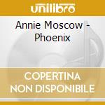 Annie Moscow - Phoenix
