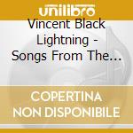 Vincent Black Lightning - Songs From The Underbelly Part 2 cd musicale di Vincent Black Lightning