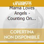 Mama Loves Angels - Counting On Angels cd