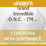 Grand Incredible O.N.E. - I'M Real But I'M Crazy (Real Crazy) cd
