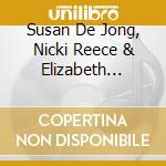 Susan De Jong, Nicki Reece & Elizabeth Braggins - Volare cd musicale di Susan De Jong, Nicki Reece & Elizabeth Braggins
