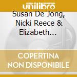 Susan De Jong, Nicki Reece & Elizabeth Braggins - Volare cd