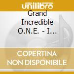 Grand Incredible O.N.E. - I Am The Spirit Of Hip Hop cd