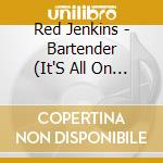 Red Jenkins - Bartender (It'S All On The Jukebox) cd