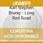 Karl Stephen Brunig - Long Red Road cd