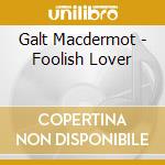 Galt Macdermot - Foolish Lover cd