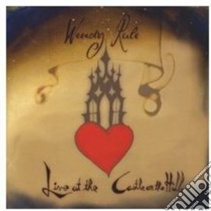 Wendy Rule - Live At The Castle On The Hill cd musicale di Wendy Rule