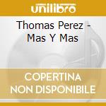 Thomas Perez - Mas Y Mas cd
