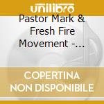 Pastor Mark & Fresh Fire Movement - Journey To Freedom - Ep cd