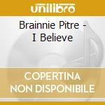 Brainnie Pitre - I Believe cd