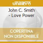John C. Smith - Love Power cd