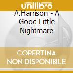 A.Harrison - A Good Little Nightmare cd