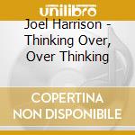 Joel Harrison - Thinking Over, Over Thinking cd