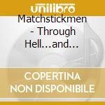 Matchstickmen - Through Hell...and Kept Going cd