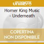 Homer King Music - Underneath cd