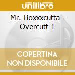 Mr. Boxxxcutta - Overcutt 1 cd musicale di Mr. Boxxxcutta