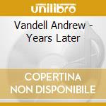 Vandell Andrew - Years Later