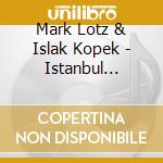 Mark Lotz & Islak Kopek - Istanbul Improv Sessions May 4Th cd