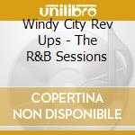 Windy City Rev Ups - The R&B Sessions cd