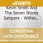 Kevin Smith And The Seven Storey Jumpers - Within The Shadows, Beyond The Dark cd