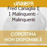 Fred Canaglia E I Malinquenti - Malinquenti cd