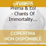 Prema & Eol - Chants Of Immortality (Remix) cd