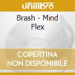 Brash - Mind Flex cd