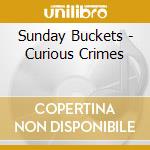 Sunday Buckets - Curious Crimes cd