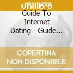 Guide To Internet Dating - Guide To Internet Dating cd