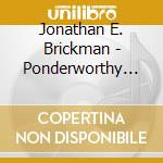 Jonathan E. Brickman - Ponderworthy One cd