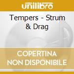 Tempers - Strum & Drag cd musicale di Tempers