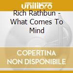 Rich Rathbun - What Comes To Mind cd